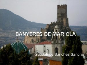 BANYERES DE MARIOLA Guadalupe Sanchez Sanchis HISTORIA La