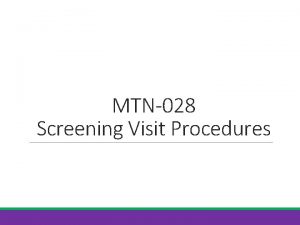 MTN028 Screening Visit Procedures SSP Manual References Protocol