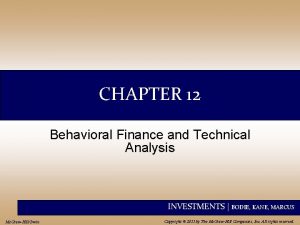 CHAPTER 12 Behavioral Finance and Technical Analysis INVESTMENTS