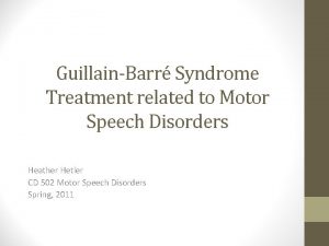 GuillainBarr Syndrome Treatment related to Motor Speech Disorders