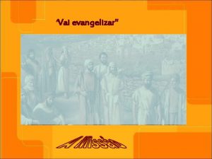 Vai evangelizar A Liturgia de hoje nos convoca