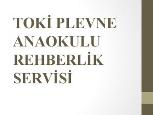 TOK PLEVNE ANAOKULU REHBERLK SERVS VEL SEMNERLER AKRAN