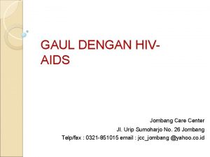 GAUL DENGAN HIVAIDS Jombang Care Center Jl Urip