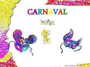 CARNAVAL Power Point designed by What is Carnaval