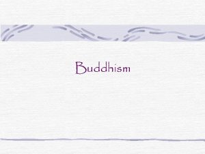 Buddhism Buddhism A 2500 year old tradition that