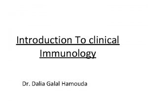 Introduction To clinical Immunology Dr Dalia Galal Hamouda