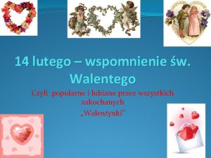 14 lutego wspomnienie w Walentego Czyli popularne i