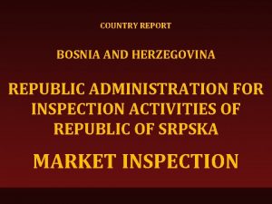 COUNTRY REPORT BOSNIA AND HERZEGOVINA REPUBLIC ADMINISTRATION FOR