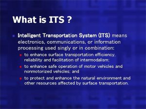 What is ITS n Intelligent Transportation System ITS