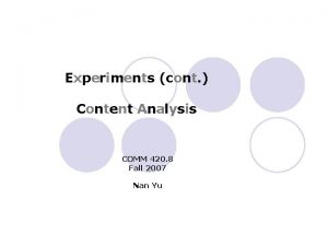 Experiments cont Content Analysis COMM 420 8 Fall