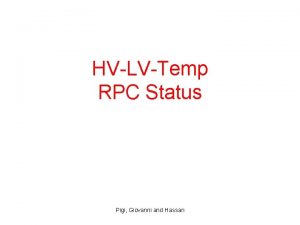 HVLVTemp RPC Status Pigi Giovanni and Hassan Pigi