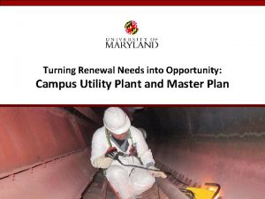Turning Renewal Needs into Opportunity Campus Utility Plant