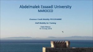 Abdelmalek Essaadi University MAROCCO Erasmus Credit Mobility PROGRAMME