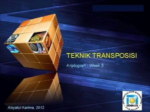 Add your company slogan TEKNIK TRANSPOSISI Kriptografi Week