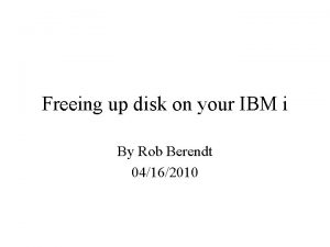 Freeing up disk on your IBM i By
