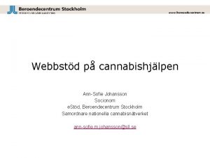 www beroendecentrum se Webbstd p cannabishjlpen AnnSofie Johansson