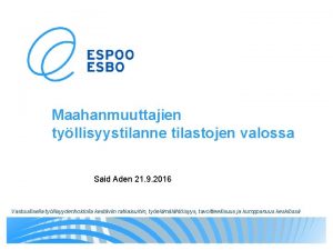 Maahanmuuttajien tyllisyystilanne tilastojen valossa Said Aden 21 9