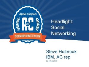 Headlight Social Networking Steve Holbrook IBM AC rep