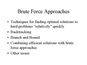 Brute Force Approaches Techniques for finding optimal solutions