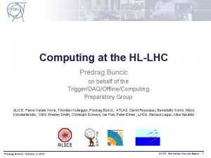 Computing at the HLLHC Predrag Buncic on behalf