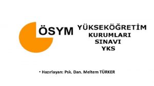 Yksekretim Kurumlar Snav Tantm semineri Hazrlayan Psk Dan