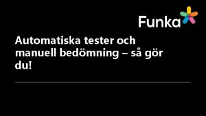 Automatiska tester och manuell bedmning s gr du