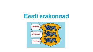 Eesti erakonnad Erakond e partei on rhmitus kuhu