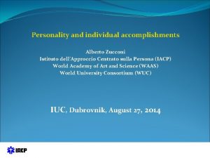 Personality and individual accomplishments Alberto Zucconi Istituto dellApproccio