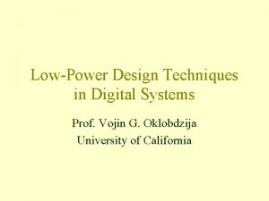 LowPower Design Techniques in Digital Systems Prof Vojin