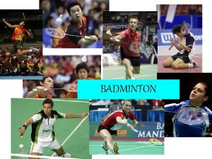 BADMINTON Badminton je nejrychlejm raketovm sportem rychlost smee