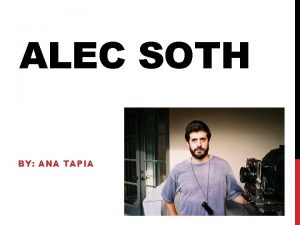 ALEC SOTH BY ANA TAPIA BIOGRAPGHY Alec Soth