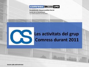 Les activitats del grup Comress durant 2011 Activitats