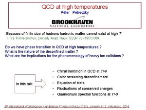 QCD at high temperatures Pter Petreczky Because of