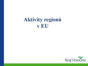 Aktivity region v EU Programov dokumenty Strukturln fondy