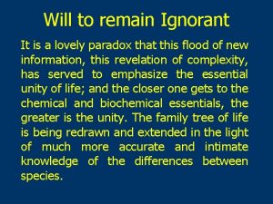 Will to remain Ignorant It is a lovely