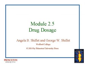 Module 2 5 Drug Dosage Angela B Shiflet