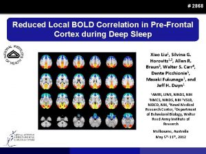 2868 Reduced Local BOLD Correlation in PreFrontal Cortex