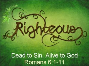 Dead to Sin Alive to God Romans 6