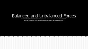Balanced and Unbalanced Forces How do balanced and