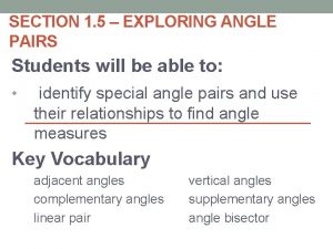SECTION 1 5 EXPLORING ANGLE PAIRS Students will