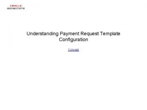 Understanding Payment Request Template Configuration Concept Understanding Payment