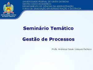 UNIVERSIDADE FEDERAL DE SANTA CATARINA CENTRO SCIOECONMICO DEPARTAMENTO