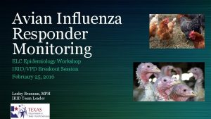 Avian Influenza Responder Monitoring ELC Epidemiology Workshop IRIDVPD