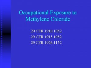 Occupational Exposure to Methylene Chloride 29 CFR 1910