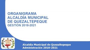 ORGANIGRAMA ALCALDA MUNICIPAL DE QUEZALTEPEQUE GESTIN 2018 2021