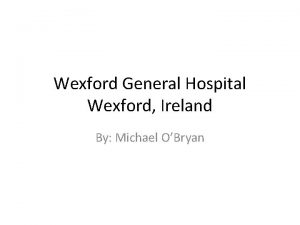 Wexford General Hospital Wexford Ireland By Michael OBryan