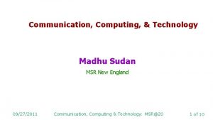 Communication Computing Technology Madhu Sudan MSR New England