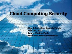 Cloud Computing Security Ohio Information Security Forum July