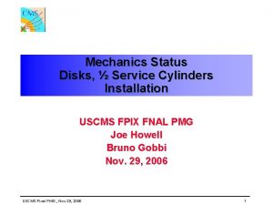 Mechanics Status Disks Service Cylinders Installation USCMS FPIX