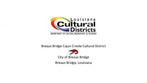 Breaux Bridge Cajun Creole Cultural District City of